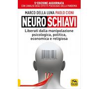 LIBRO NEUROSCHIAVI - LIBERATI DALLA MANIPOLAZIONE - MARCO DELLA LUNA
