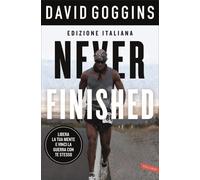 LIBRO NEVER FINISHED LIBERA LA MENTE E VINCI LA GUERRA CON TE STESSO. D. GOGGINS