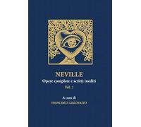 LIBRO NEVILLE. OPERE COMPLETE E SCRITTI INEDITI. VOL. 2 - FRANCESCO GIACOVAZZO