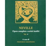 LIBRO NEVILLE. OPERE COMPLETE E SCRITTI INEDITI - VOL. 4 - FRANCESCO GIACOVAZZO
