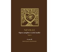 LIBRO NEVILLE OPERE COMPLETE E SCRITTI INEDITI VOL.6 - FRANCESCO GIACOVAZZO