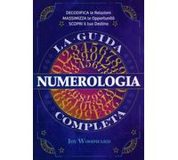 LIBRO NUMEROLOGIA. LA GUIDA COMPLETA - JOY WOODWARD