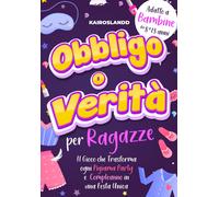 Libro Obbligo o Verità per Ragazze Il Gioco che Trasforma Ogni Pigiama Party e