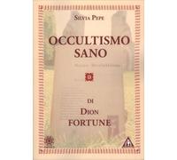 LIBRO OCCULTISMO SANO DI DION FORTUNE - SILVIA PEPE