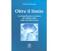 LIBRO OLTRE IL LIMITE LA STRAORDINARIA AVVENTURA DEL SOLDATO JOHN L. MARTINENGO