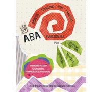 libro operativo ABA: schede tecniche per l' analisi funzionale del comportamento, metodo ABC, per genitori, educatori, terapisti e insegnanti di sostegno