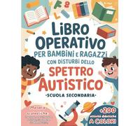 Libro Operativo per Bambini e Ragazzi con Disturbi dello Spettro Autistico Scuola Secondaria: attività didattiche A COLORI su materie scolastiche per ... autistici di scuola media, formato grande