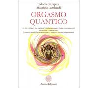 LIBRO ORGASMO QUANTICO. VIA TANTRICA PER AMPLIARE L'ONDA ORGASMICA - G. DI CAPUA