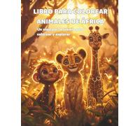 LIBRO PARA COLOREAR - ANIMALES DE ÁFRICA: Animales adorables de la sabana para colorear fácil y divertido. Edades 4-8