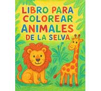 Libro para colorear - Animales de la Selva: Diversión y aprendizaje con los animales más increíbles de la jungla para niños de 3 a 8 años