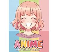 Libro para Colorear Anime: Más de 50 ilustraciones kawaii para niñas y adolescentes que aman la creatividad y los personajes tiernos.