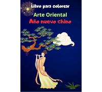 Libro para colorear: Arte Oriental: Año Nuevo Chino
