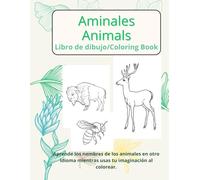 Libro para colorear Bilingüe de animales para niños de 6 a 12 años de edad.: aprende los nombres de animales de español a ingles/ Libro para colorear Bilingüe Español-Inglés para Niños de 6 a 12 años.