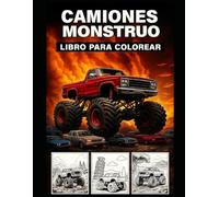 Libro para Colorear Camiones Monstruo para Niños: Páginas de Camiones Todoterreno para Colorear con Aventuras, Saltos, Caminos Rústicos y Vehículos Aplastados