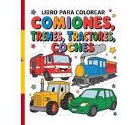 Libro para colorear camiones, trenes, tractores, coches: para niños de 3 a 9 años