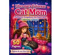 Libro para Colorear Cat Mom: 50 Ilustraciones Acogedoras con Gatos Adorables para Relajación Creativa