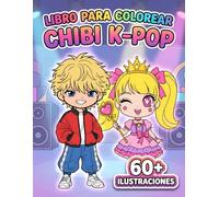 Libro para Colorear Chibi K-Pop: Más De 60 Diseños Tiernos Y Creativos Para Pequeños Artistas Y Adolescentes - Perfecto Para Momentos De Calma