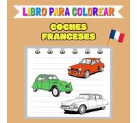 Libro para colorear - Coches franceses: 40 plantillas de dibujo para niños y adultos