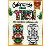 Libro para colorear Coloreando al estilo Tiki con imagen espejo a color, versión VIP a color: Libro para colorear para todo público con imagen a color, para jóvenes y adultos