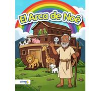 Libro para Colorear Cristiano para Niños: El Arca de Noé: Historias Bíblicas para Colorear con Hermosos Versículos para Inspirar la Fe y la Creatividad Infantil