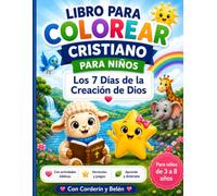 Libro para Colorear Cristiano para Niños: Los 7 Días de la Creación de Dios: Con actividades bíblicas, versículos, juegos educativos y dibujos para colorear | Corderín y Belén