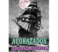 Libro Para Colorear De Acorazados: Páginas De Buques De Guerra Antiguos Y Modernos Barcos Militar Submarino Destructor Crucero Navíos Marinero Pirata ... | Estrés Relajación | Niño Adulto Adolescente