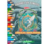 LIBRO PARA COLOREAR DE ANIMALES MITOLÓGICOS: MUCHÍSIMOS ANIMALES Y ESCENARIOS DIVERTIDOS Y FAVORITOS CON IMÁGENES PARA COLOREAR PARA adultos y jovenes ... ACTIVIDAD ANTIESTRESS PARA RELAJARSE