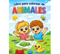 Libro para Colorear de Animales para Niños: 50 Dibujos Grandes, Fáciles y Divertidos para Aprender, Relajarse y Desarrollar la Creatividad