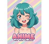 Libro para Colorear de Anime: Más de 50 diseños adorables de chicas kawaii para colorear, ideales para niñas, adolescentes y momentos de relajación.