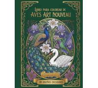 Libro para colorear de aves estilo Art Nouveau: Relájate con diseños detallados de plumajes y naturaleza: Diseños artísticos para adultos y niños ... creatividad y belleza en cada plumaje