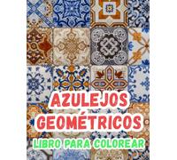 Libro Para Colorear De Azulejos Geométricos: Páginas Para Colorear De Patrones De Mosaicos Decorativos Formas Geométricas Vintage Antiguo | ... Y Divertido | Niños Adultos Adolescentes
