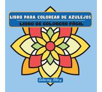 LIBRO PARA COLOREAR DE AZULEJOS: Un Mosaico de Creatividad: Libro para colorear audaz y fácil con 50 ilustraciones únicas para la relajación y la expresión artística