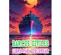 Libro Para Colorear De Barcos Civiles: Páginas De Transportes Modernos Embarcaciones Buques Transatlántico Yate Navegación Navíos Marinero Veleros ... | Estrés Relajación | Niño Adulto Adolescente