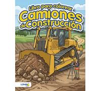 Libro para Colorear de Camiones de Construcción: Vehículos Grandes, Máquinas de Construcción y Datos Curiosos para Niños de 4 a 8 Años