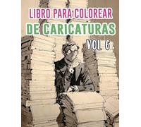 Libro Para Colorear De Caricaturas: Vol. 6 Sobre Sátira Política Crítica Social Tiras Cómicas De Periódicos Antiguos Bocetos Humorísticos Dibujos ... Diversión Relajación Y Alivio Del Estrés