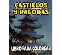 Libro Para Colorear De Castillos Y Pagodas: Páginas Para Colorear De Edificios Históricos De Arquitectura Japonesa Fortalezas Feudales Fosos Bastiones ... Alivio Del Estrés | Niño Adulto Adolescente