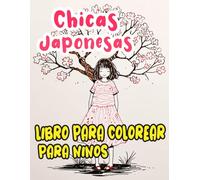 Libro Para Colorear De Chicas Japonesas Para Niños: Kawaii Páginas Para Colorear De Princesas De Anime Ruborizadas Geishas Damas En Kimonos Y Yukatas ... Relajación Alivio Del Estrés | Niñas Pequeños