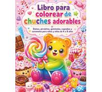 Libro para colorear de chuches adorables: Dulces, piruletas, gominolas, cupcakes y caramelos para niños y niñas de 4 a 8 años.
