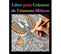 Libro para Colorear de Criaturas Míticas: Un Libro para Colorear con Datos Curiosos para Todas las Edades
