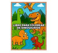 Libro para Colorear de Dinosaurios: Colorea y aprende sobre dinosaurios