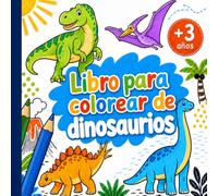Libro para colorear de dinosaurios para niños: 40 dibujos grandes de dinosaurios, pterosaurios y reptiles marinos para niños a partir de 3 años