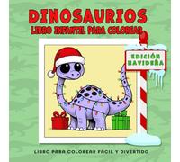 Libro para colorear de dinosaurios para niños: Navidad divertida y Alegre Libro de actividades temáticas para niños y niñas (Edición en español)