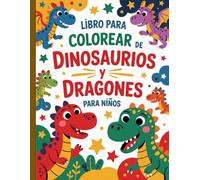 Libro para colorear de dinosaurios y dragones para niños: Diseños sencillos y bonitos, atrevidos y únicos.
