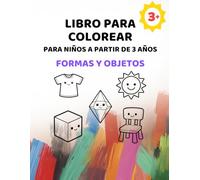 Libro para colorear de formas y objetos cotidianos para niños a partir de 3 años: Imágenes grandes con líneas extra gruesas