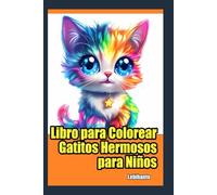 Libro para colorear de gatitos para niños: Gatos y gatitos de dibujos animados lindos y adorables