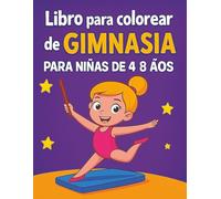 Libro para colorear de gimnasia para niñas de 4 a 8 años: Posturas de gimnasia, cinta, pelota y barra - 35 páginas de colorear bonitas y educativas