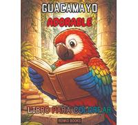 Libro para colorear de guacamayos: Diseños de loros tropicales para adultos y niños, aves de la selva tropical, relajación y alivio del estrés, ... y amarillo, jacinto), arte de fauna salvaje.