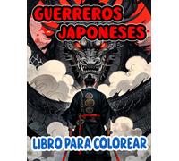 Libro Para Colorear De Guerreros Japoneses: Páginas Para Colorear De Samuráis Disciplinados, Ronins En Duelo Y Generales Intimidantes Del Antiguo ... Del Estrés | Niño Adulto Adolescente Mayores