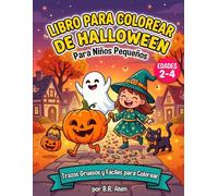Libro para Colorear de Halloween: Para Niños Pequeños de 2 a 4 Años: Dibujos de Trazos Gruesos y Fáciles, Sin Sustos, Regalo Infantil de Otoño