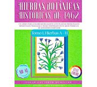 Libro para Colorear de Hierbas Botánicas Históricas de 1462 - Tomo 1 Hierbas A - H: Un Libro para Colorear Relajante con Plantas Medicinales ... Hartlieb, Por Sugar Gay Isber McMillan